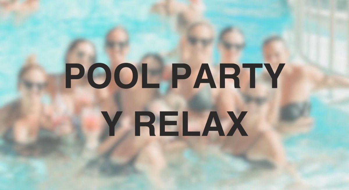 Pool Party y Tardeo Chill 🍹🏊